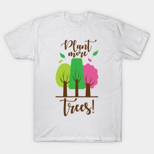 Plant More Trees T-Shirt